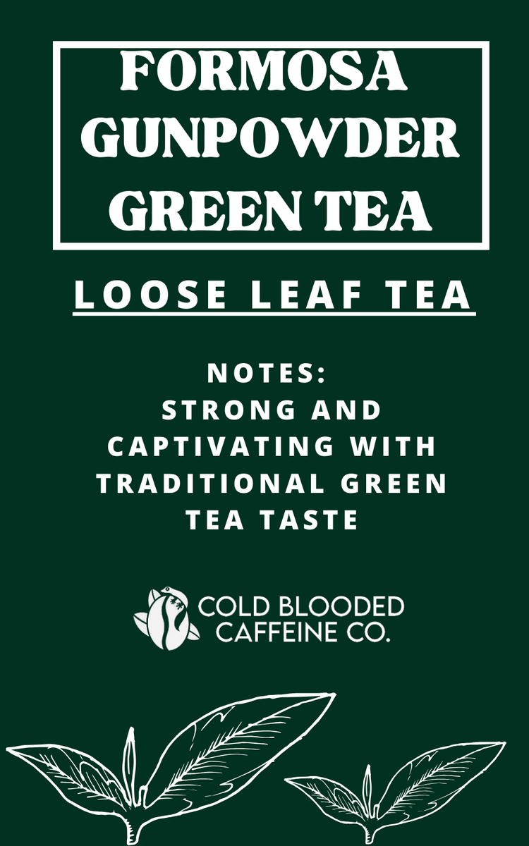 Formosa Gunpowder Green Tea Cold Blooded Caffeine